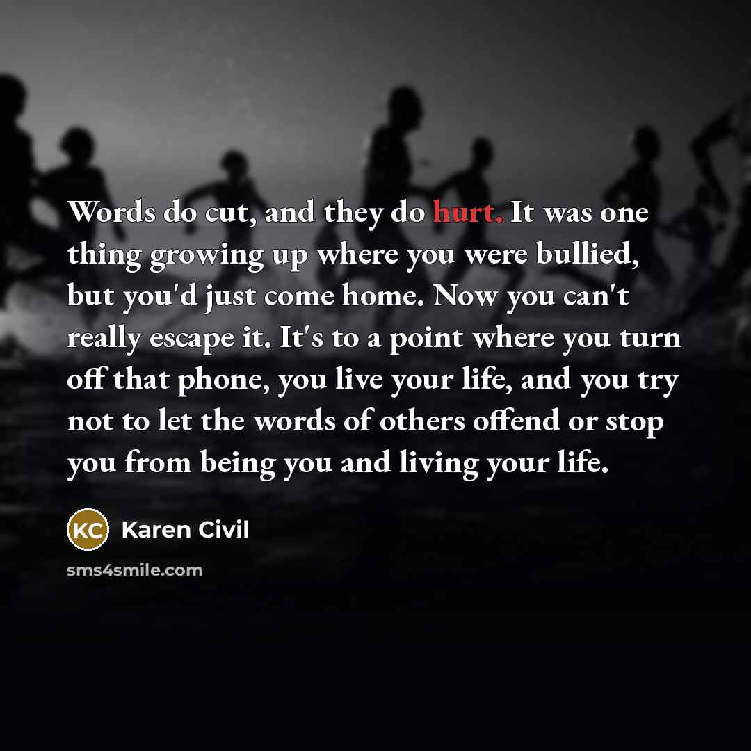 “Words do cut, and they do hurt. It was one…” quote by Karen Civil