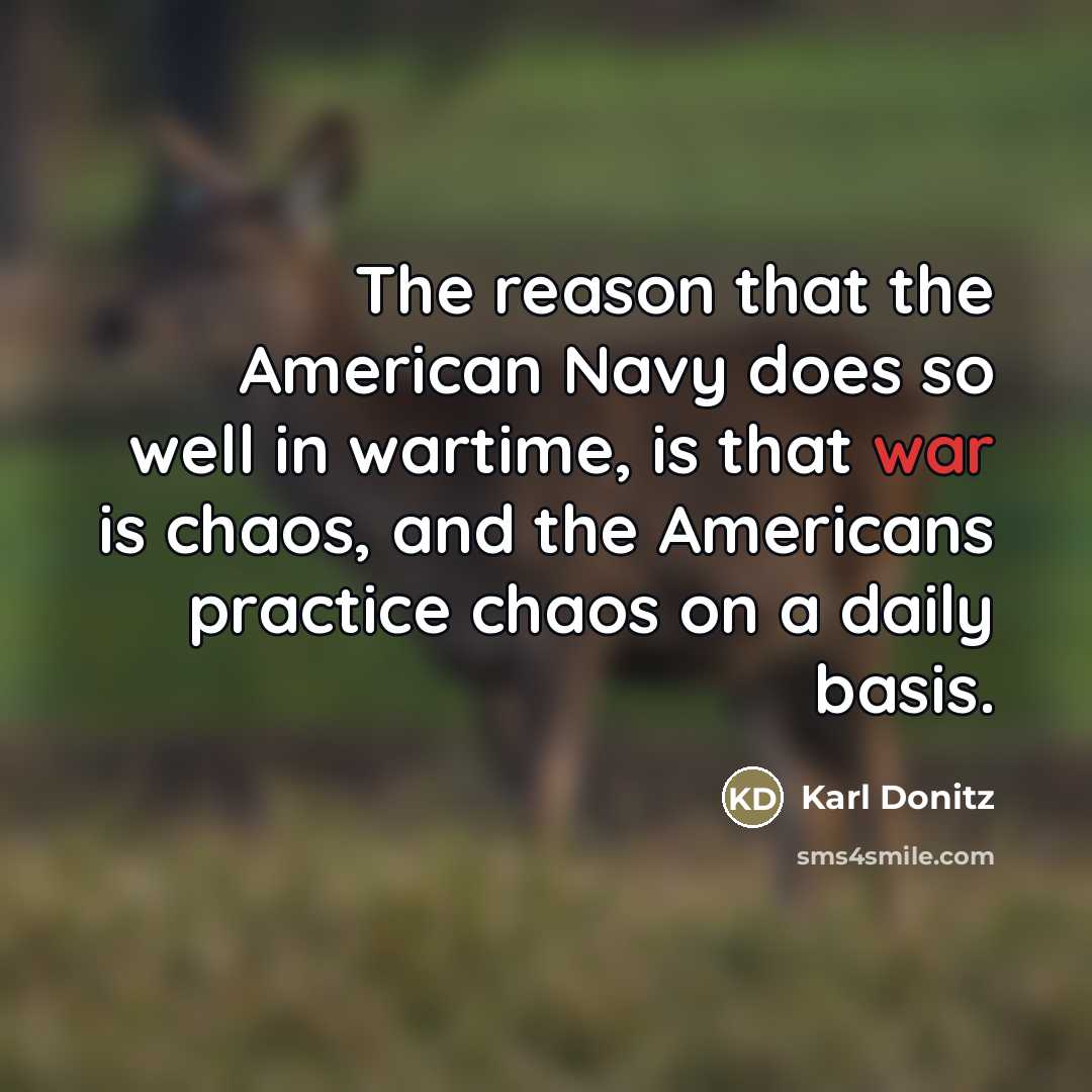 “The reason that the American Navy does so well in…” quote by Karl Donitz