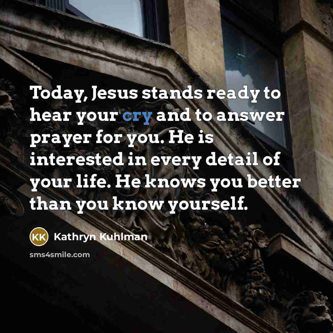 “Today, Jesus stands ready to hear your cry and to…” quote by Kathryn Kuhlman