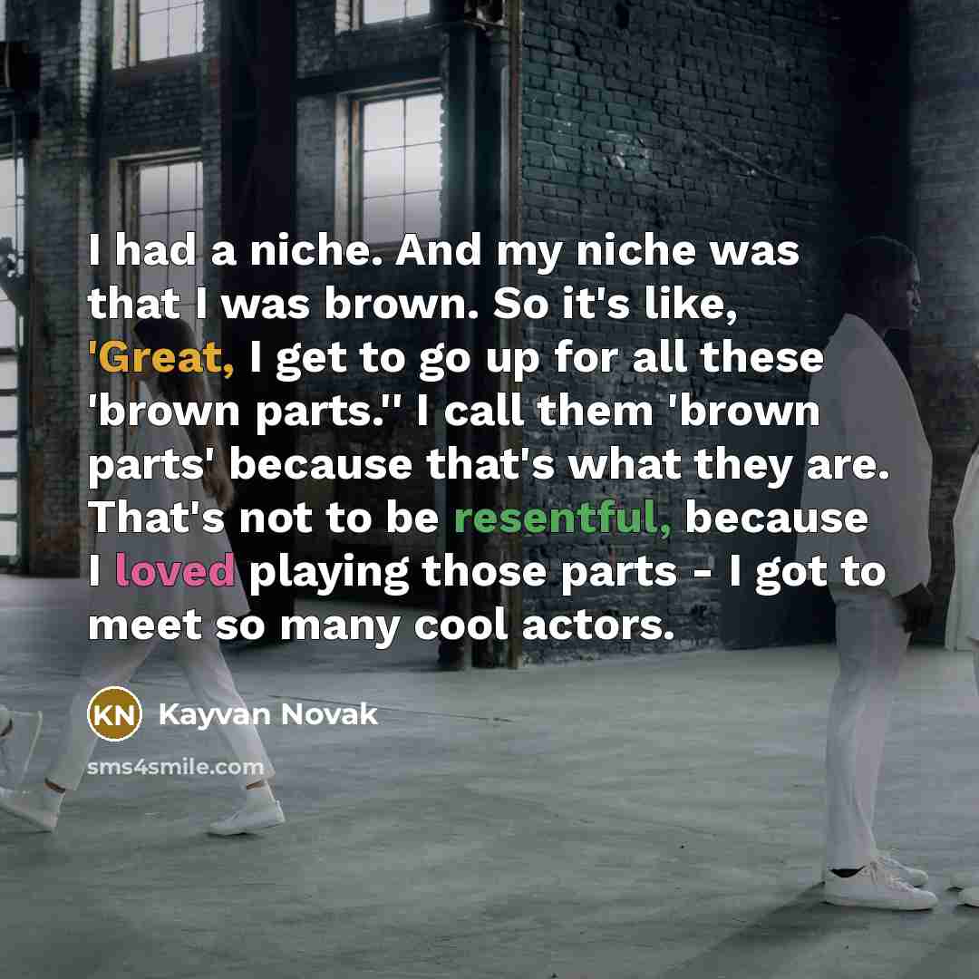 “I had a niche. And my niche was that I…” quote by Kayvan Novak