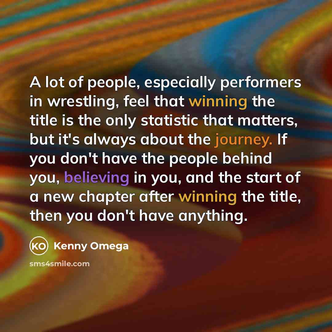 “A lot of people, especially performers in wrestling, feel that…” quote by Kenny Omega