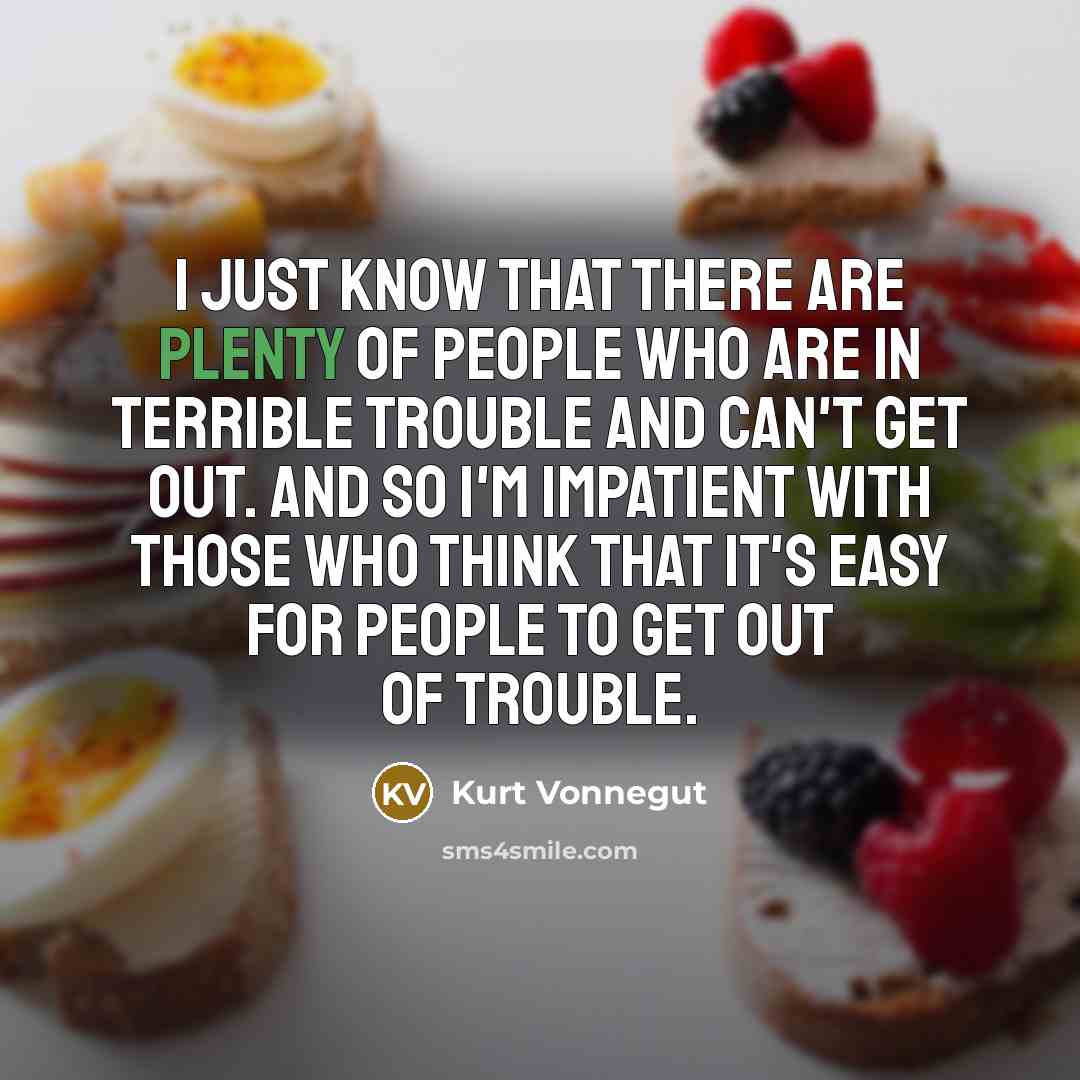 “I just know that there are plenty of people who…” quote by Kurt Vonnegut