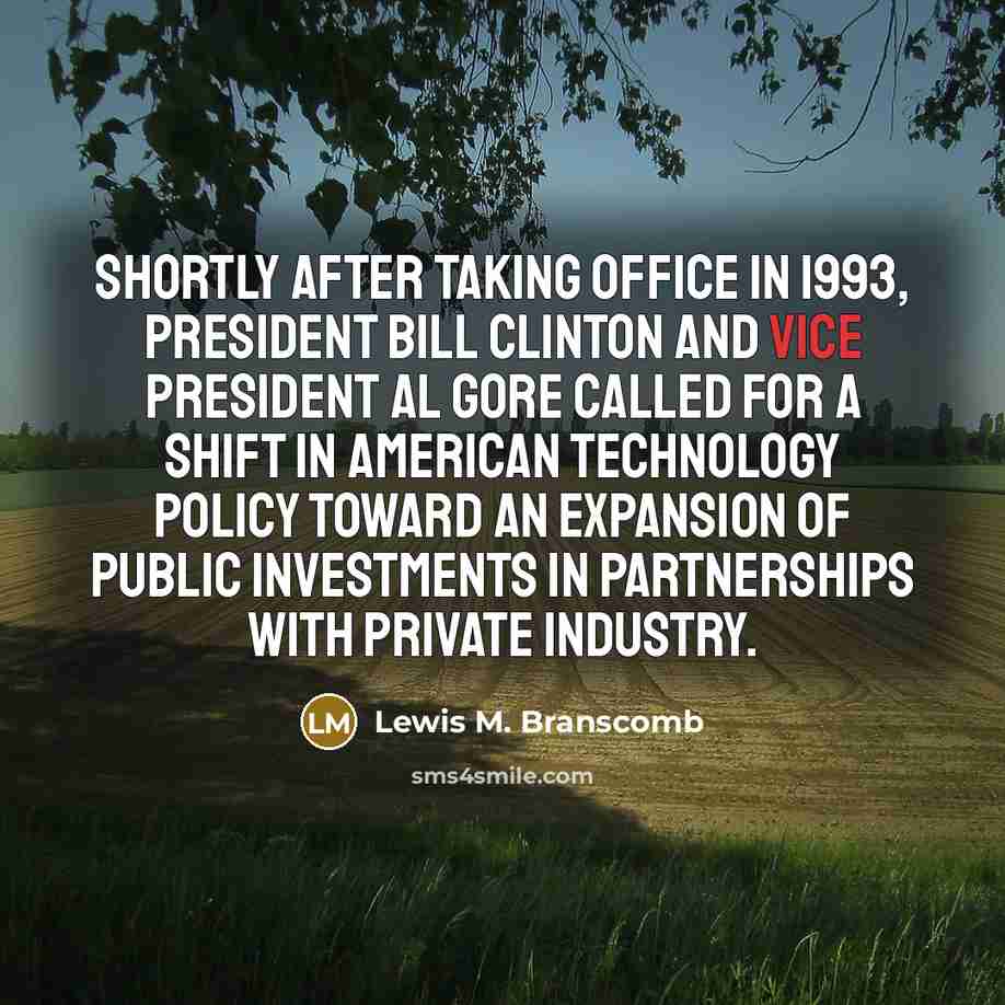 “Shortly after taking office in 1993, President Bill Clinton and…” quote by Lewis M. Branscomb
