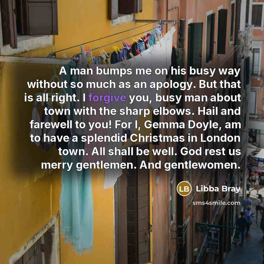 “A man bumps me on his busy way without so…” quote by Libba Bray