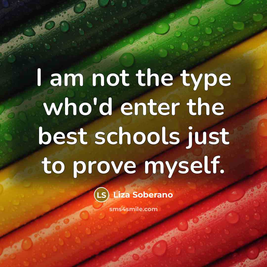 “I am not the type who'd enter the best schools…” quote by Liza Soberano