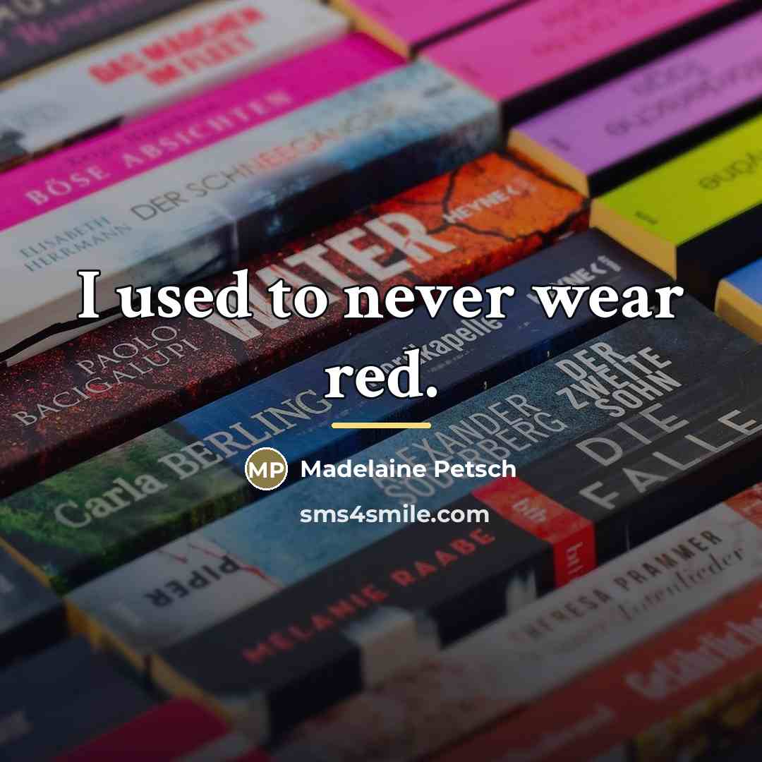 “I used to never wear red.…” quote by Madelaine Petsch