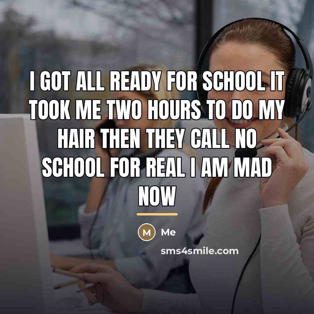 “I got all ready for school it took me two…” quote by ME