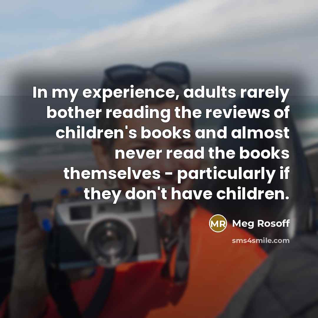 “In my experience, adults rarely bother reading the reviews of…” quote by Meg Rosoff