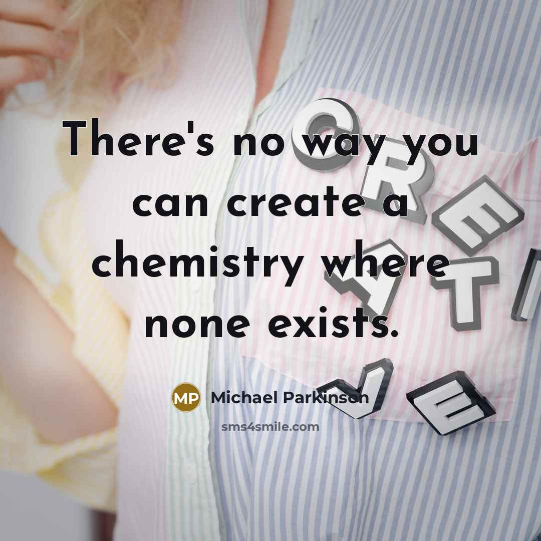 “There's no way you can create a chemistry where none…” quote by Michael Parkinson