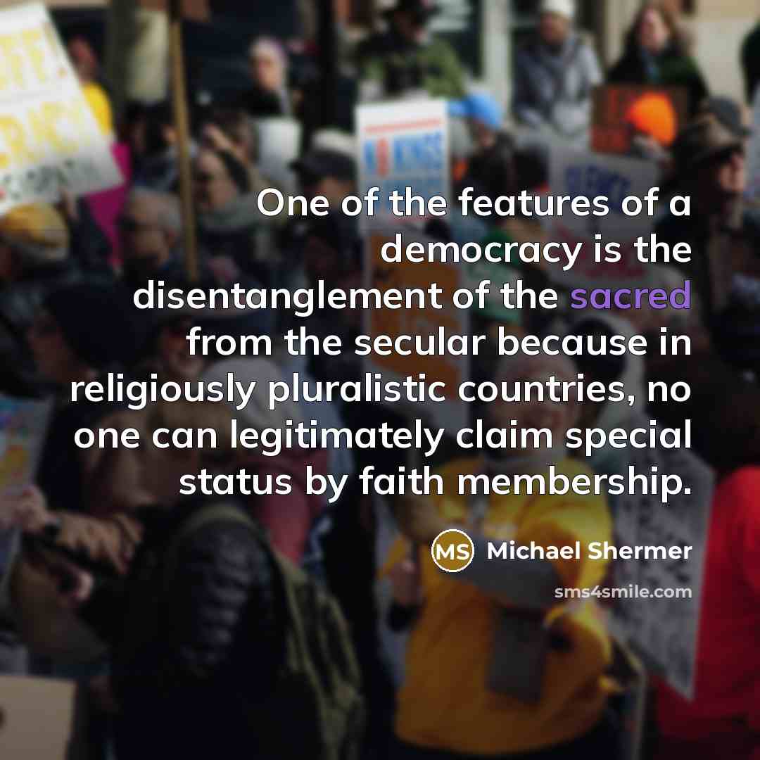 “One of the features of a democracy is the disentanglement…” quote by Michael Shermer