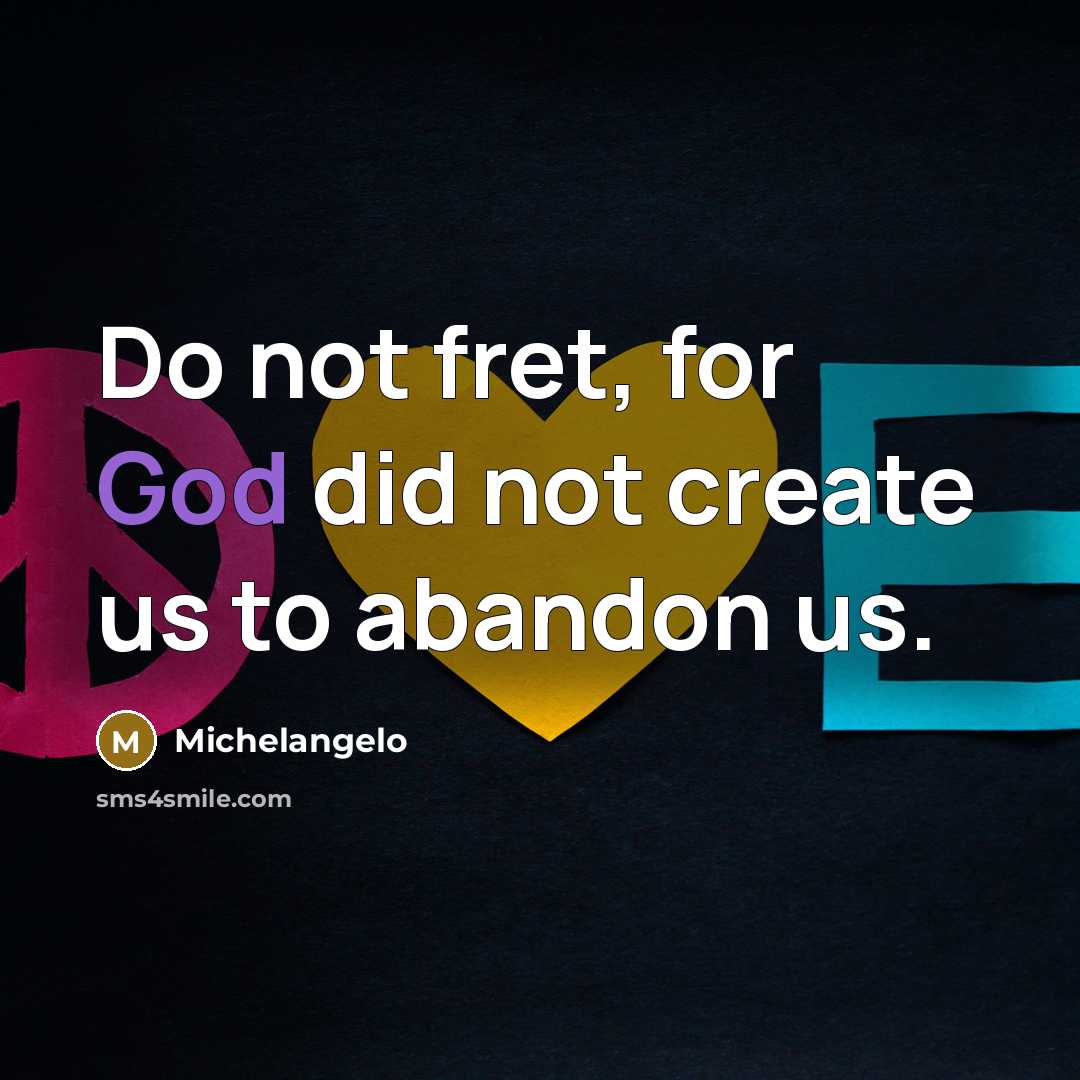 “Do not fret, for God did not create us to…” quote by Michelangelo