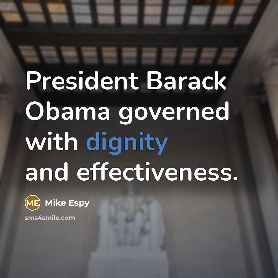“President Barack Obama governed with dignity and effectiveness.…” quote by Mike Espy