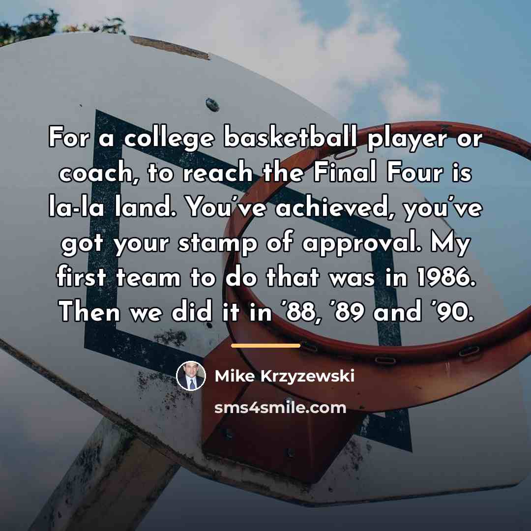 “For a college basketball player or coach, to reach the…” quote by Mike Krzyzewski