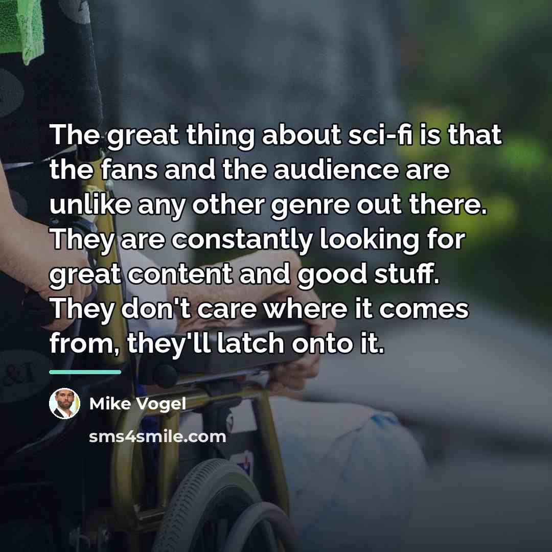“The great thing about sci-fi is that the fans and…” quote by Mike Vogel