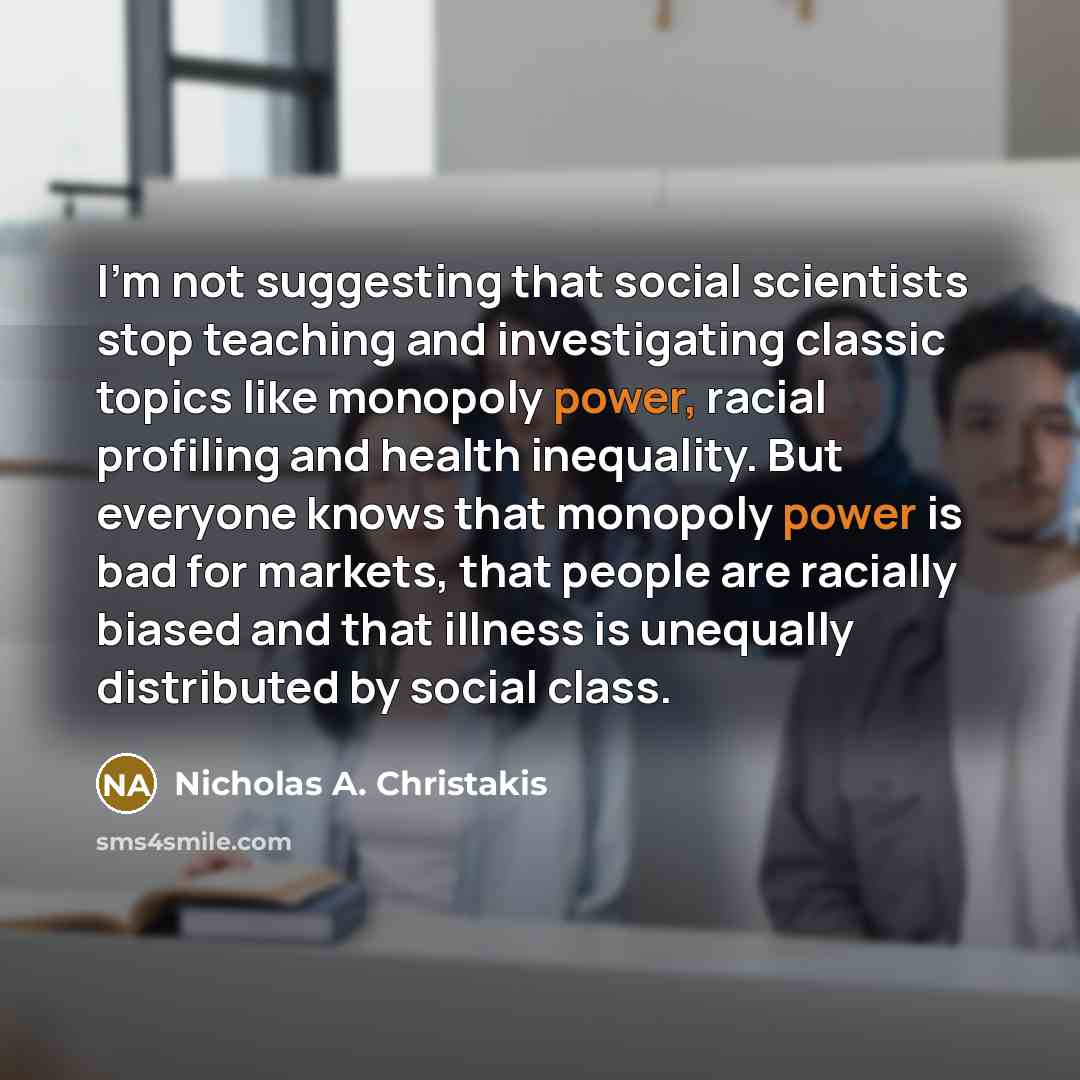 “I'm not suggesting that social scientists stop teaching and investigating…” quote by Nicholas A. Christakis