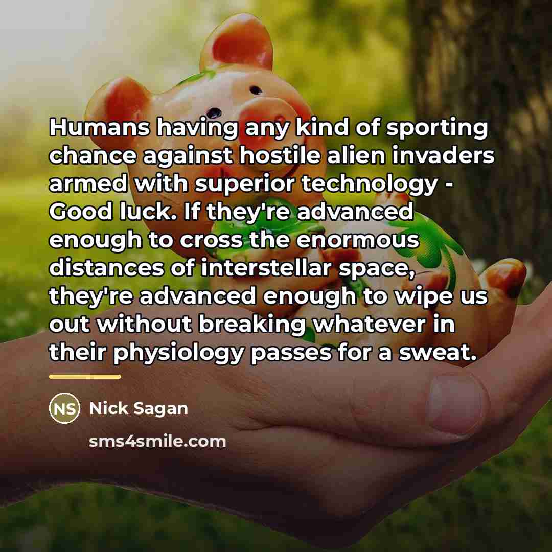 “Humans having any kind of sporting chance against hostile alien…” quote by Nick Sagan