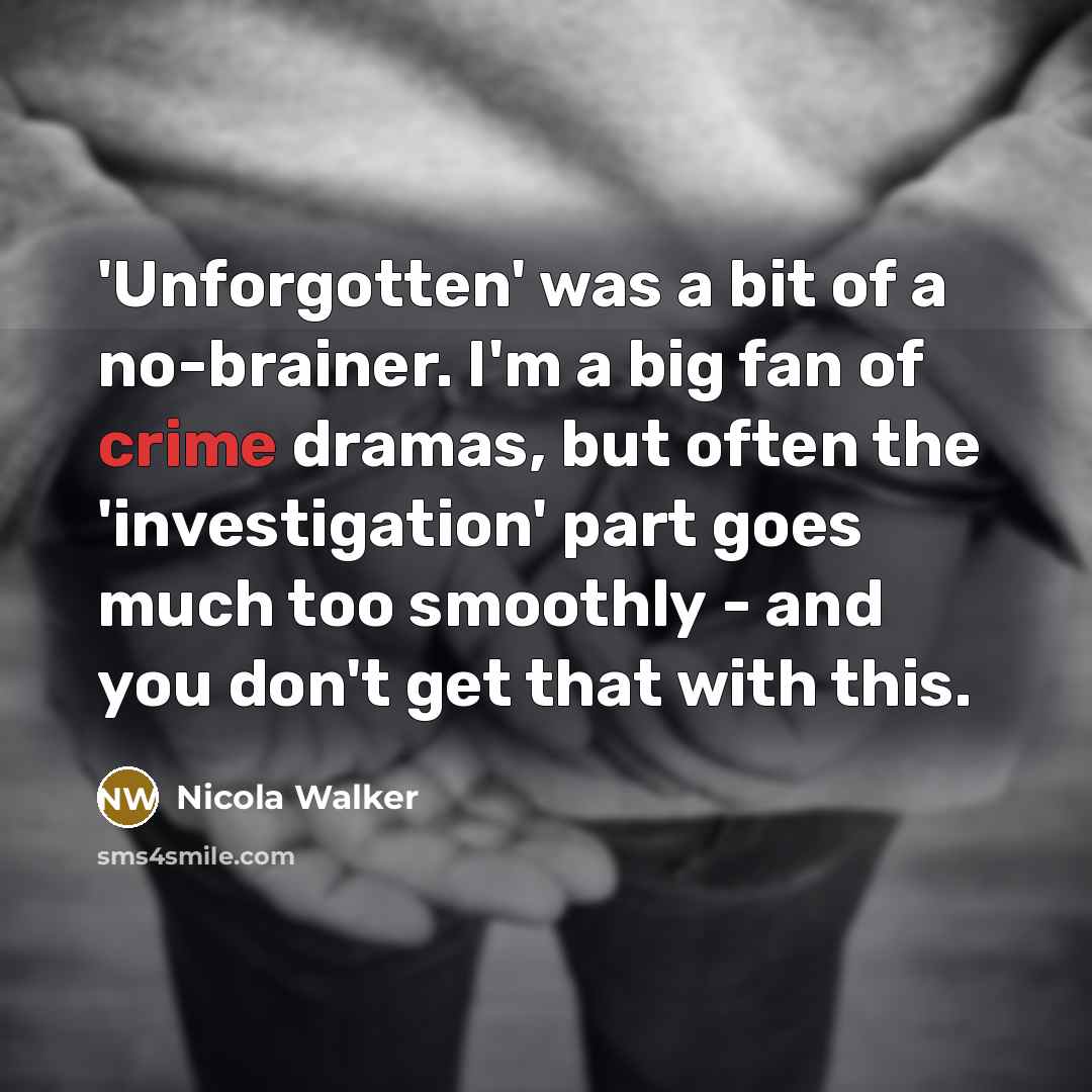 “'Unforgotten' was a bit of a no-brainer. I'm a big…” quote by Nicola Walker