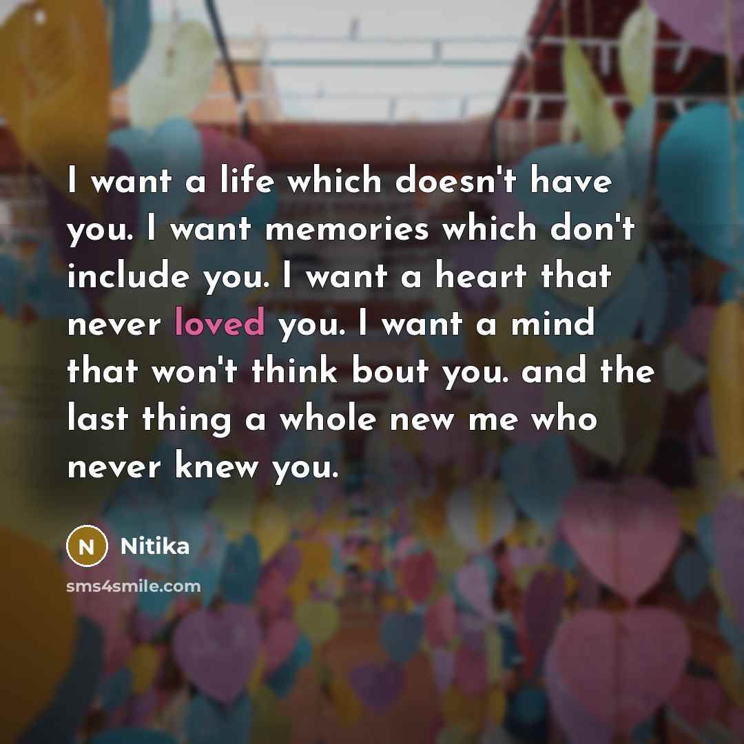 “I want a life which doesn't have you. I want…” quote by Nitika