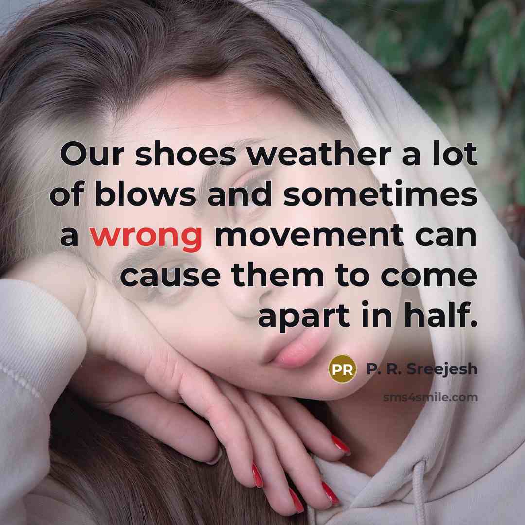 “Our shoes weather a lot of blows and sometimes a…” quote by P. R. Sreejesh