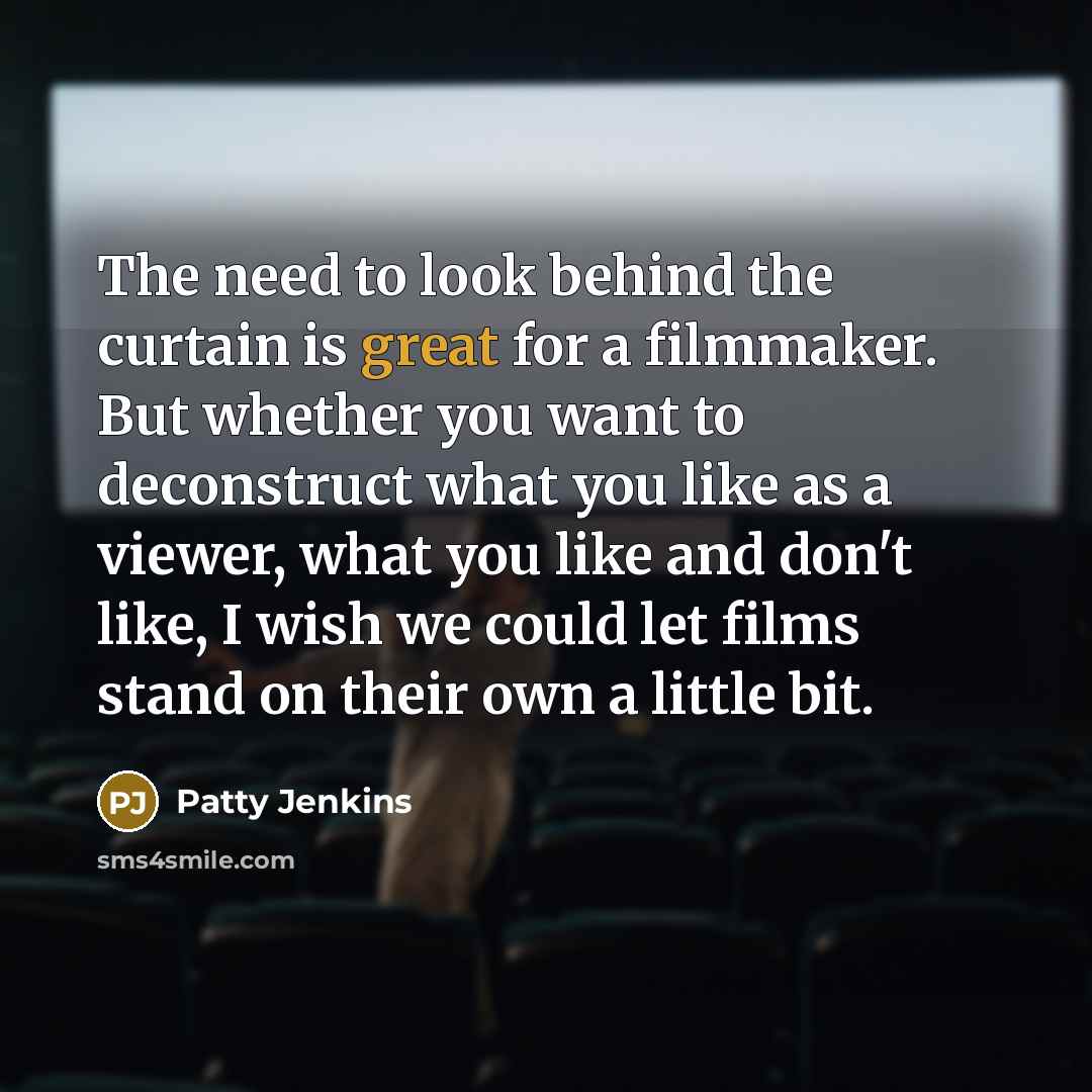 “The need to look behind the curtain is great for…” quote by Patty Jenkins