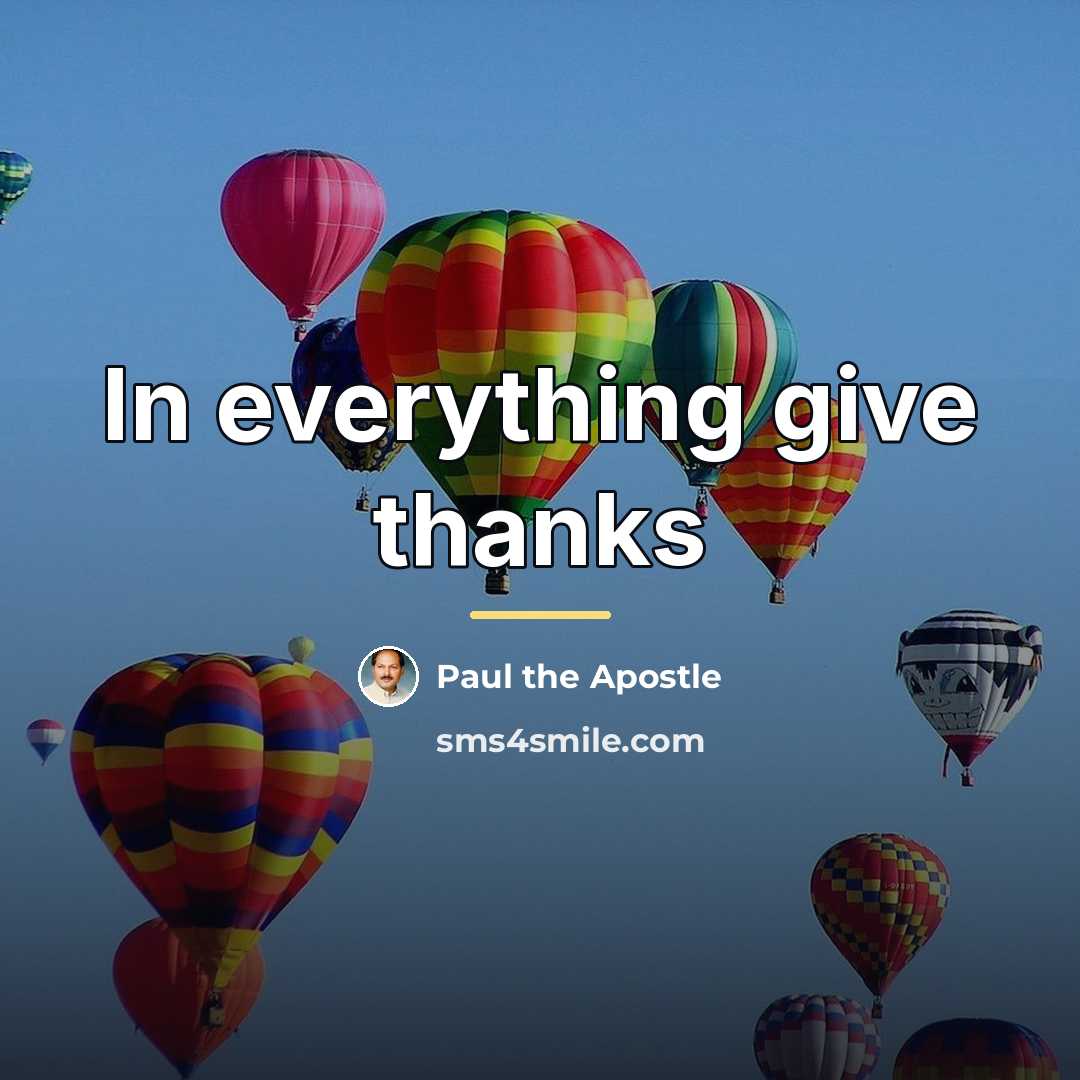 “In everything give thanks…” quote by Paul the Apostle
