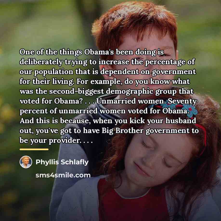 “One of the things Obama's been doing is deliberately trying…” quote by Phyllis Schlafly