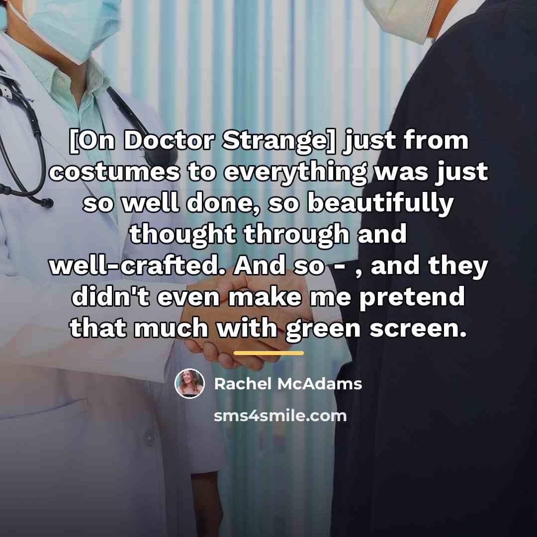 “[On Doctor Strange] just from costumes to everything was just…” quote by Rachel McAdams