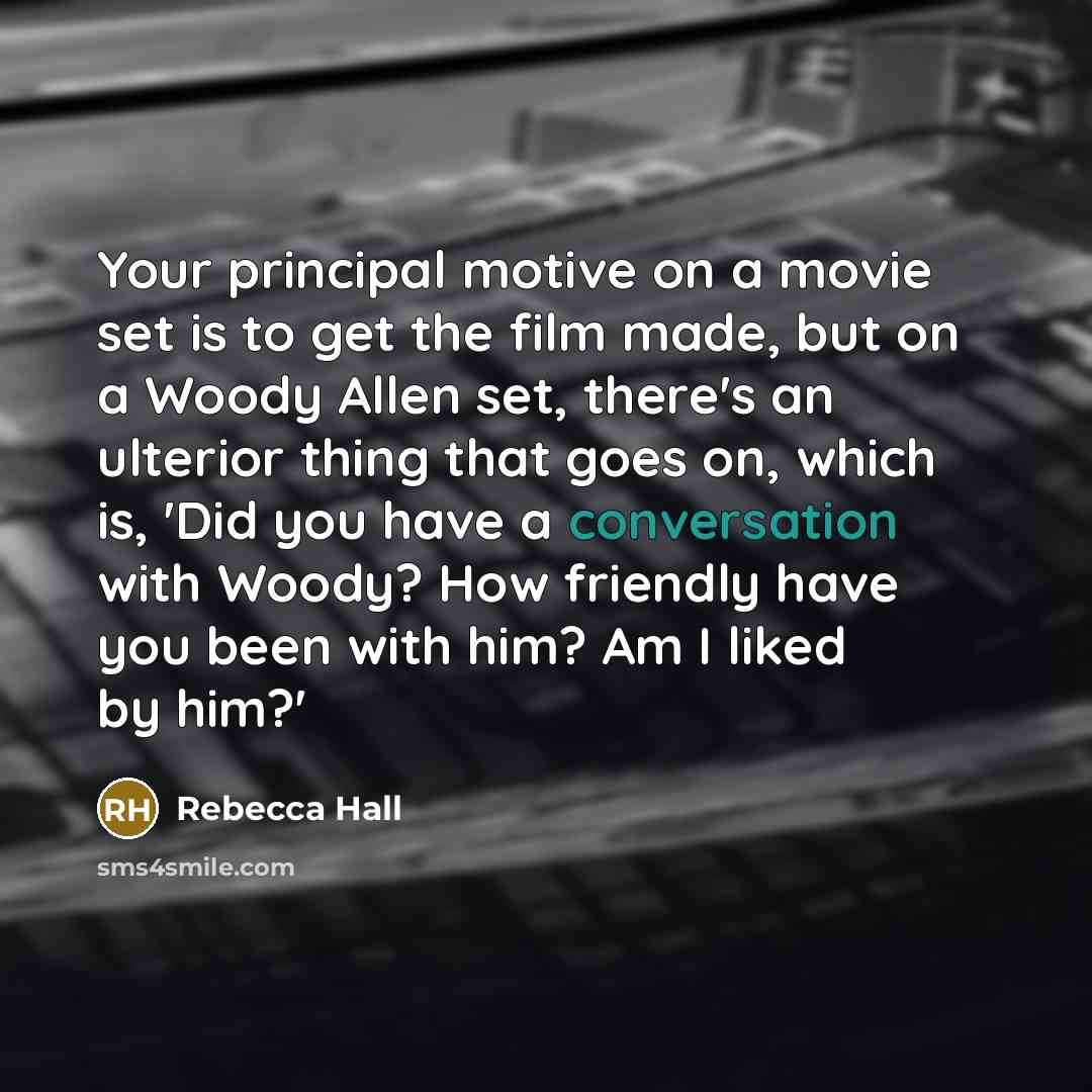 “Your principal motive on a movie set is to get…” quote by Rebecca Hall