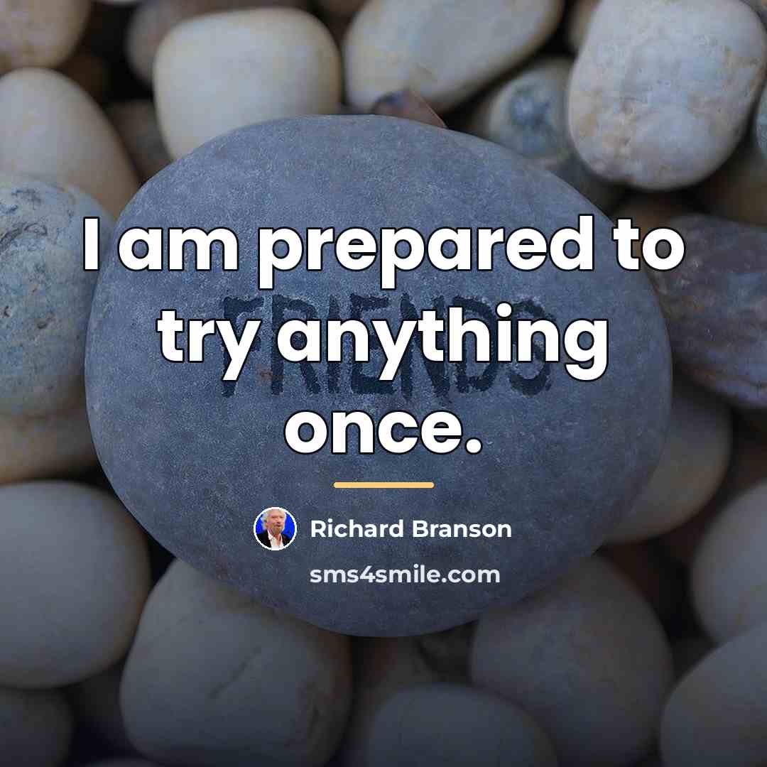 “I am prepared to try anything once.…” quote by Richard Branson