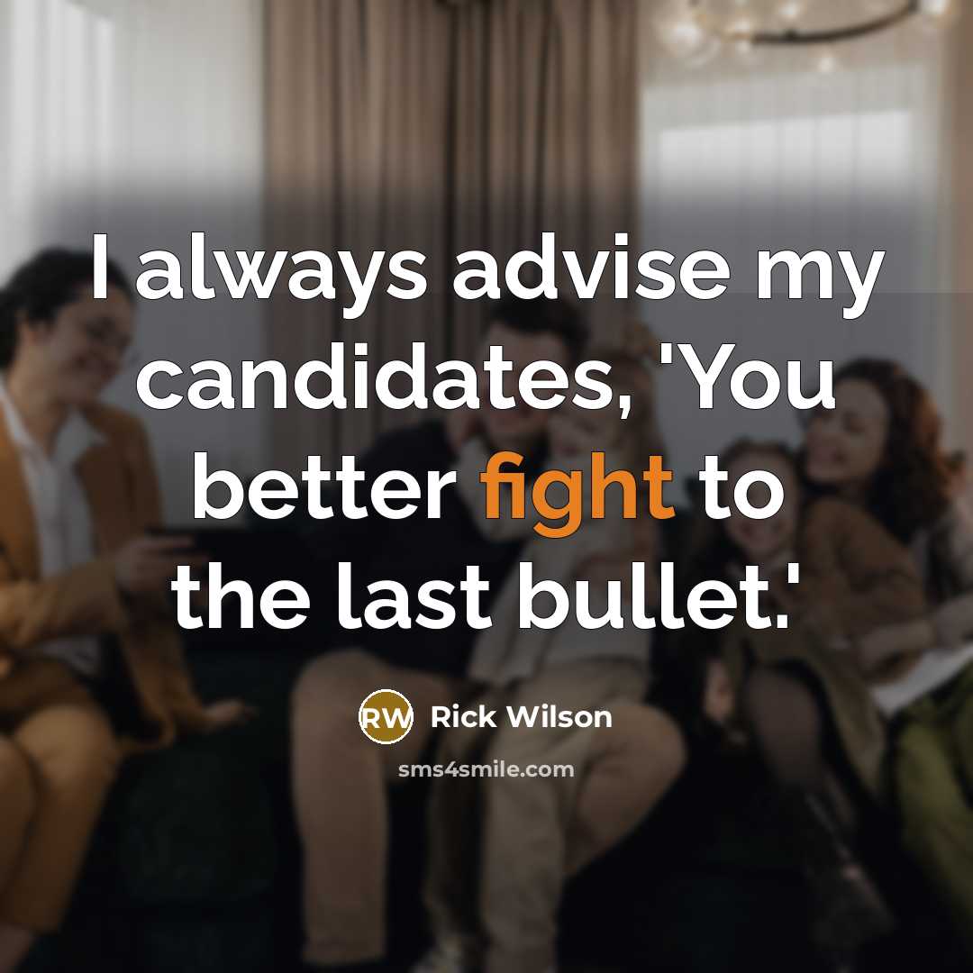 “I always advise my candidates, 'You better fight to the…” quote by Rick Wilson