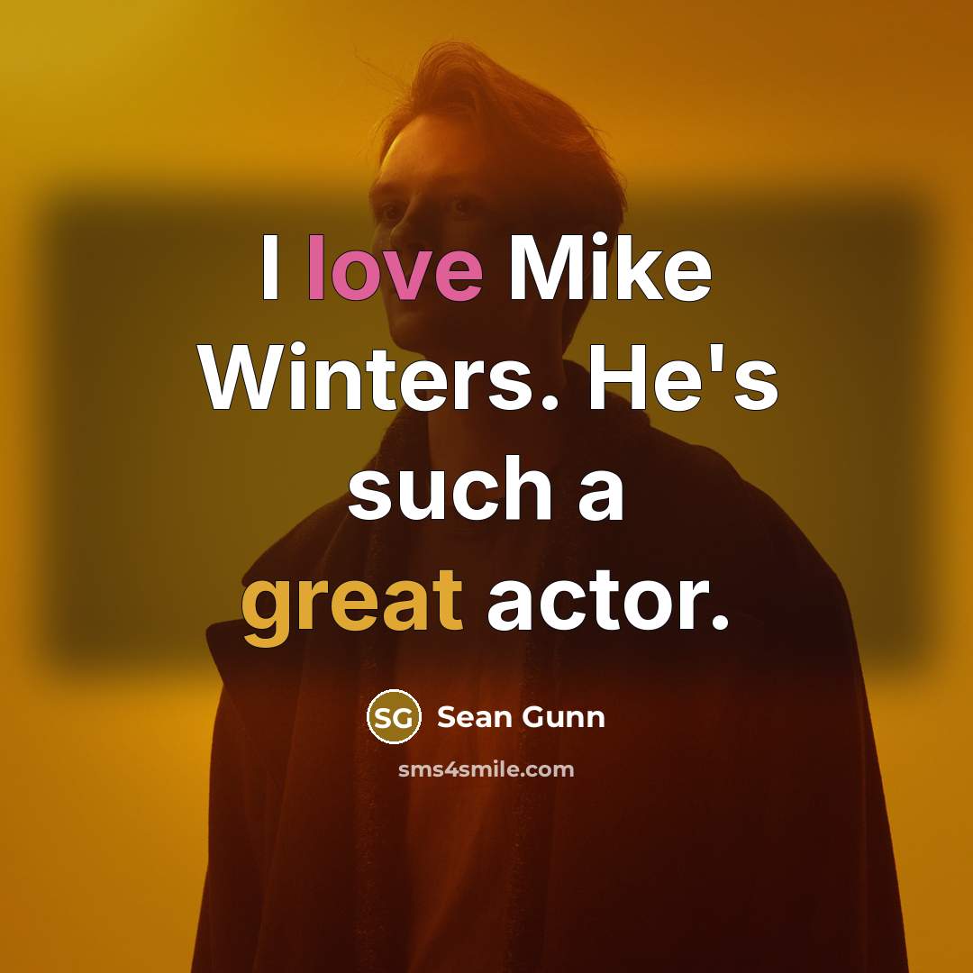 “I love Mike Winters. He's such a great actor.…” quote by Sean Gunn