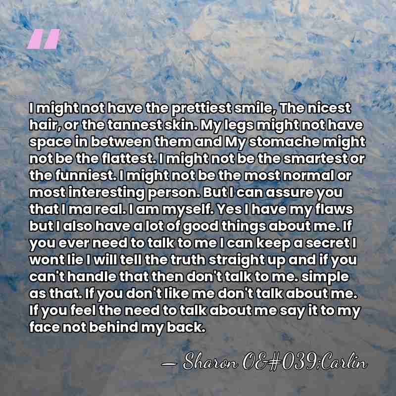 I might not have the prettiest smile, The nicest hair, or the&hellip; - Sharon O'Carlin