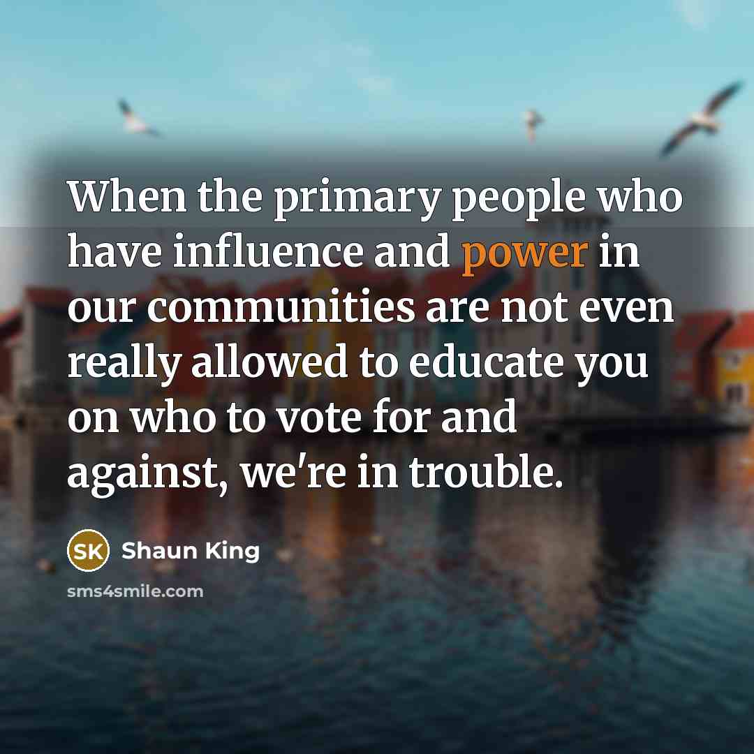 “When the primary people who have influence and power in…” quote by Shaun King