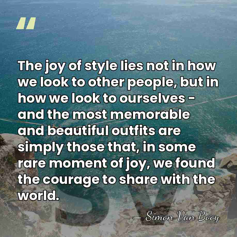 The joy of style lies not in how we look to other&hellip; - Simon Van Booy