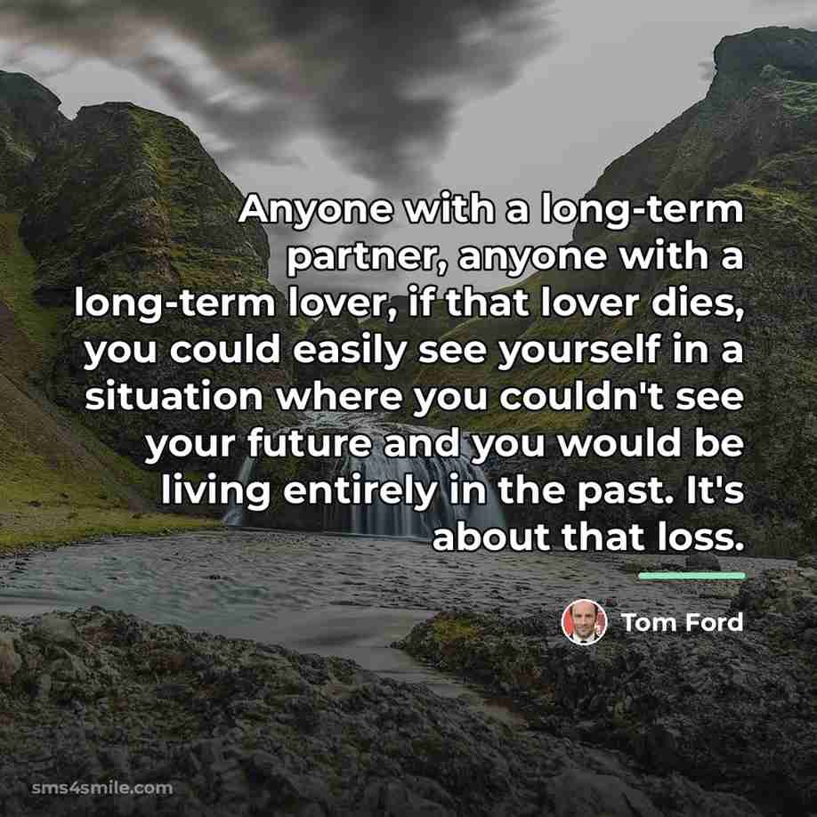 “Anyone with a long-term partner, anyone with a long-term lover,…” quote by Tom Ford
