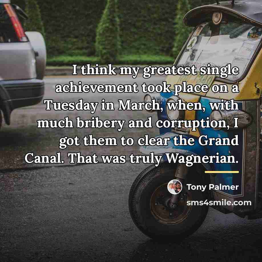“I think my greatest single achievement took place on a…” quote by Tony Palmer