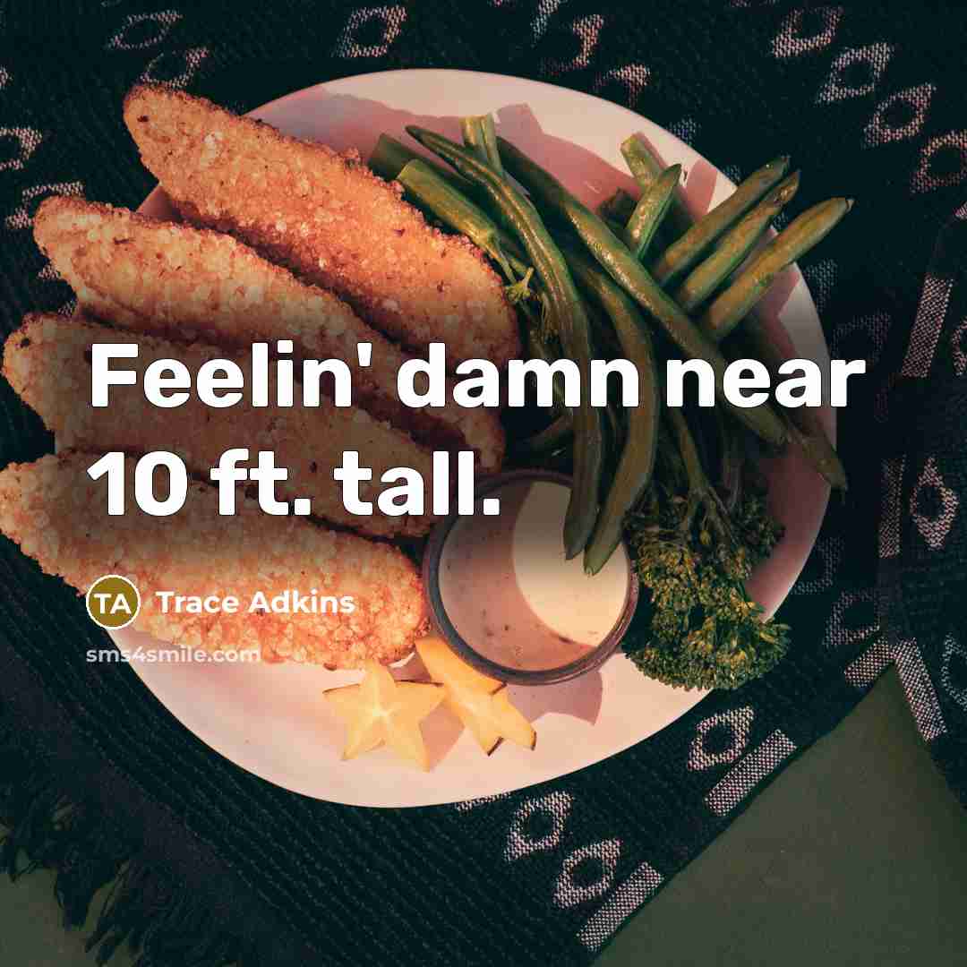 “Feelin' damn near 10 ft. tall.…” quote by Trace Adkins