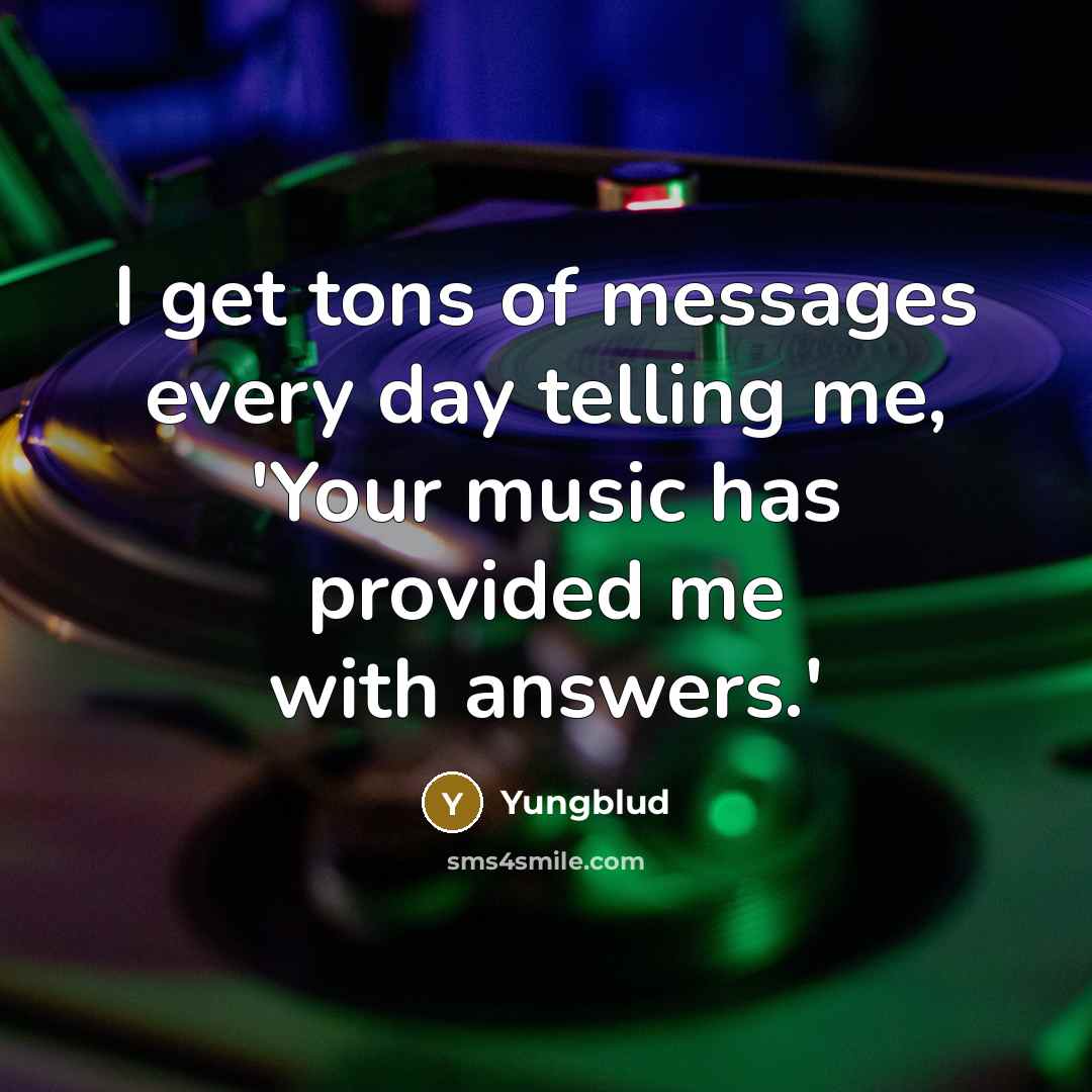 “I get tons of messages every day telling me, 'Your…” quote by Yungblud