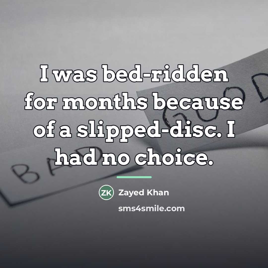 “I was bed-ridden for months because of a slipped-disc. I…” quote by Zayed Khan