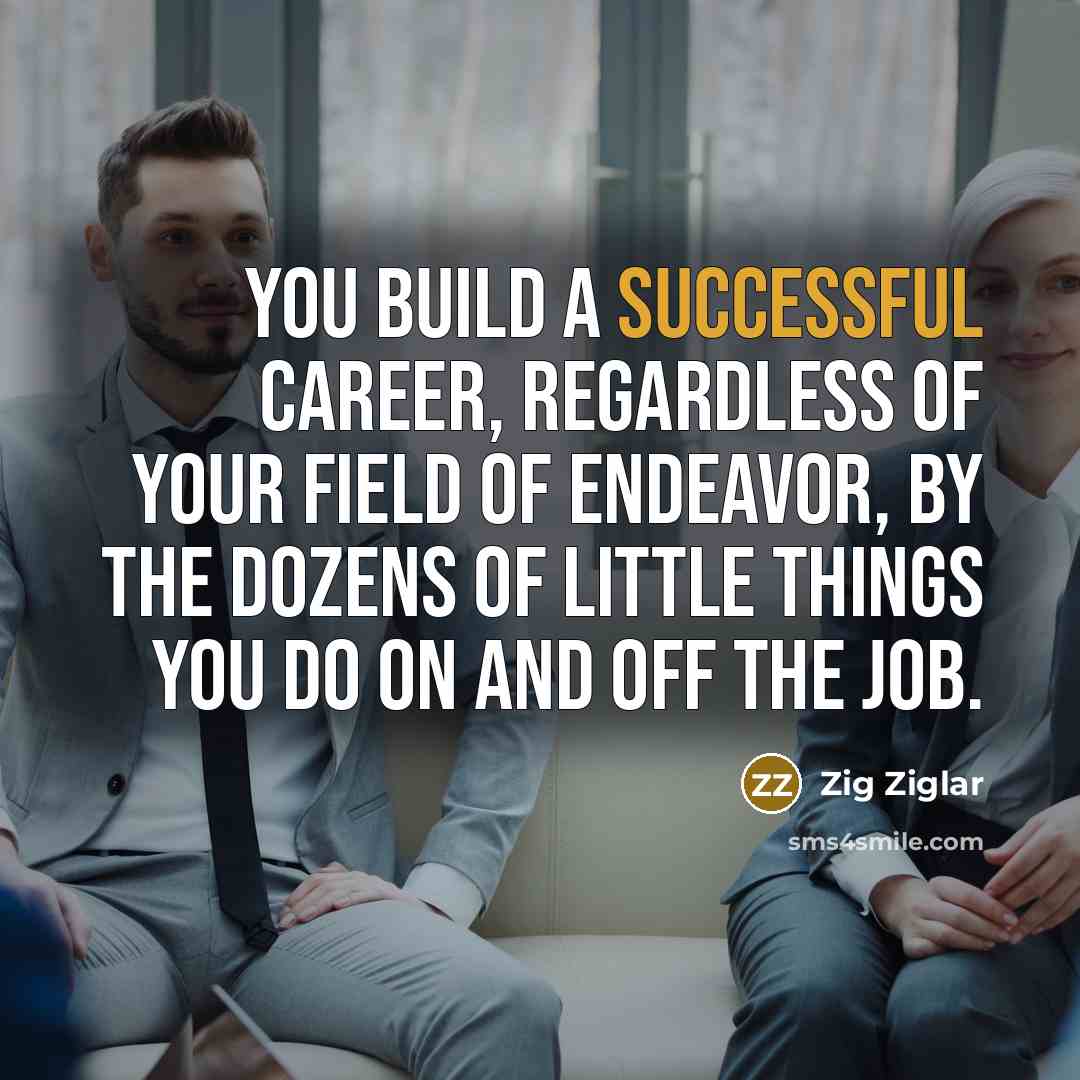 “You build a successful career, regardless of your field of…” quote by Zig Ziglar