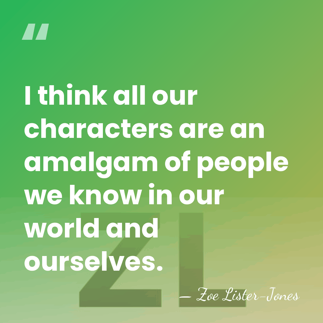 I think all our characters are an amalgam of people we know&hellip; - Zoe Lister-Jones