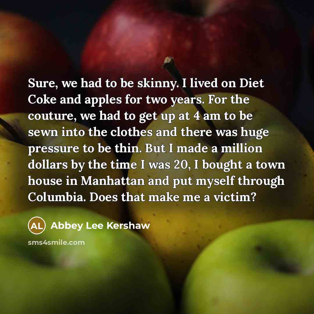“Sure, we had to be skinny. I lived on Diet…” quote by Abbey Lee Kershaw