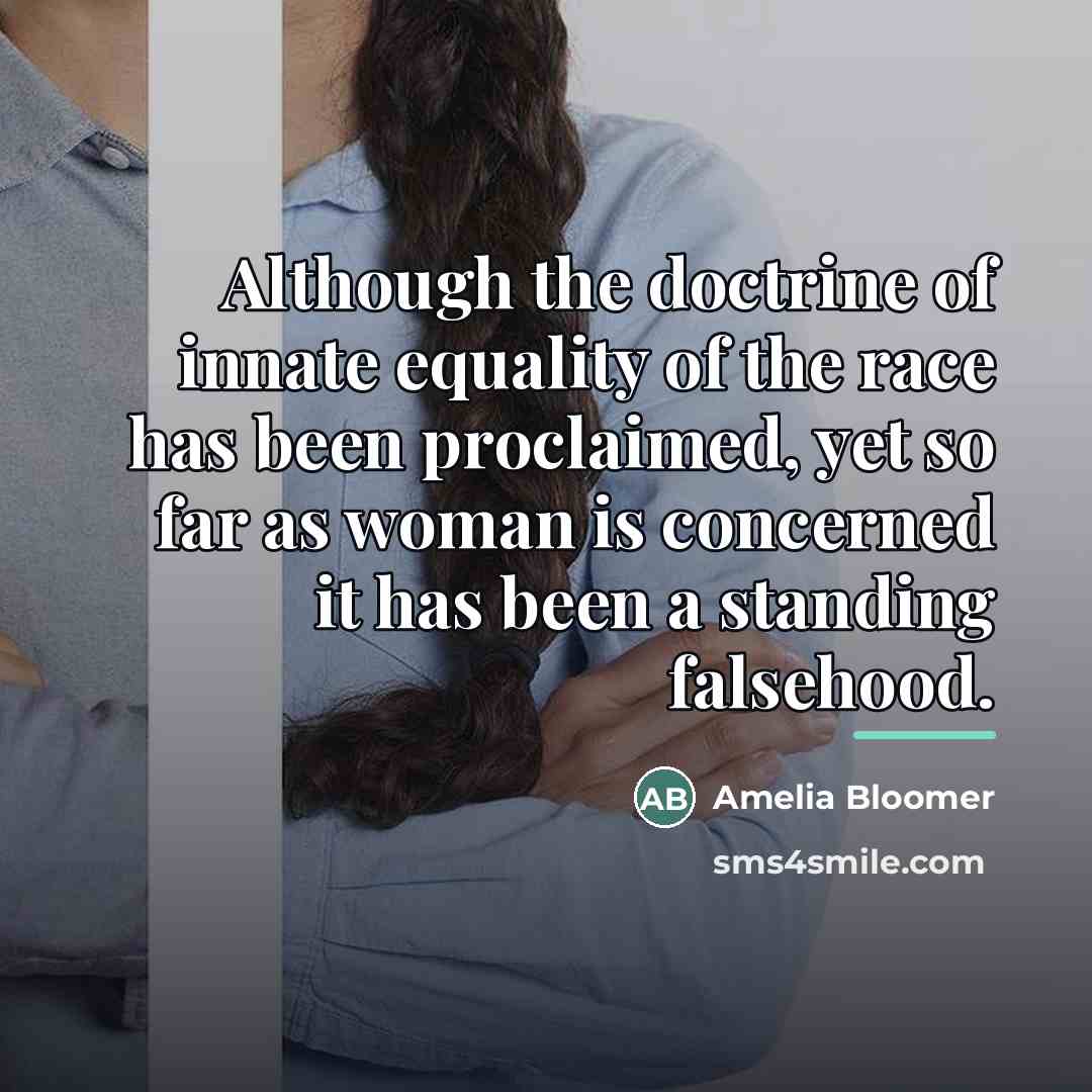 “Although the doctrine of innate equality of the race has…” quote by Amelia Bloomer