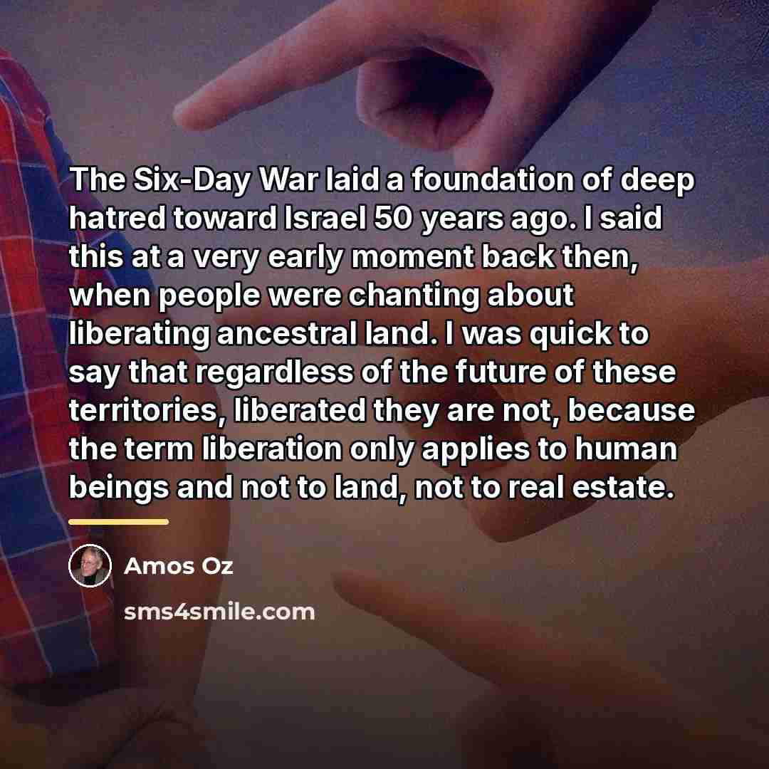 “The Six-Day War laid a foundation of deep hatred toward…” quote by Amos Oz