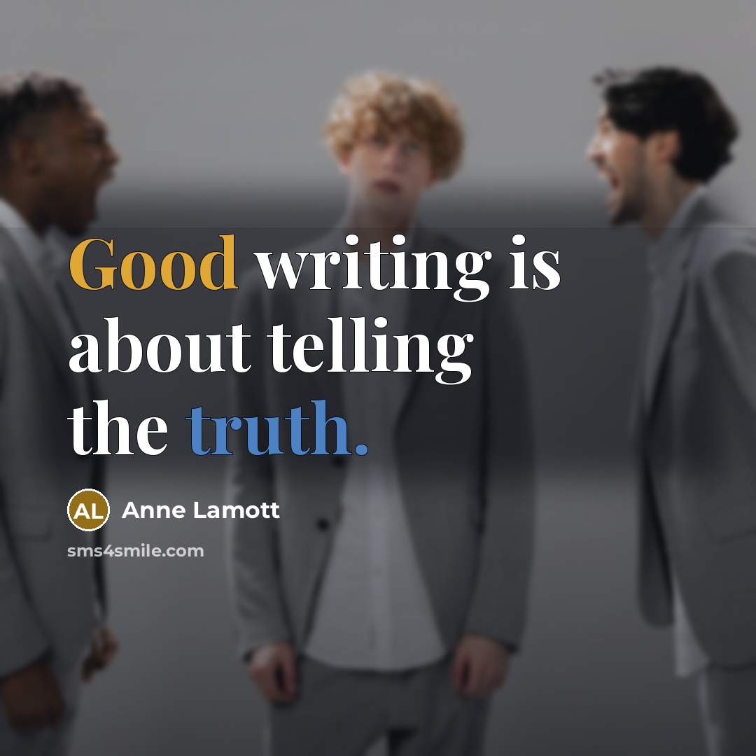 “Good writing is about telling the truth.…” quote by Anne Lamott