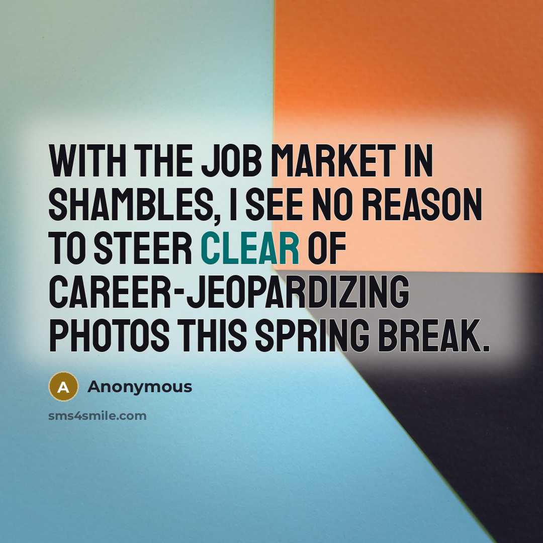 “With the job market in shambles, I see no reason…” quote by Anonymous