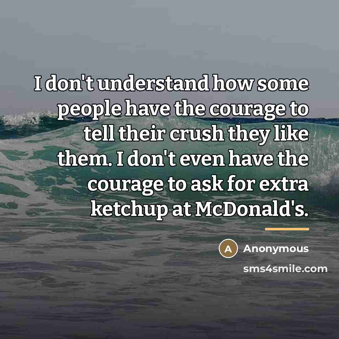 “I don't understand how some people have the courage to…” quote by Anonymous