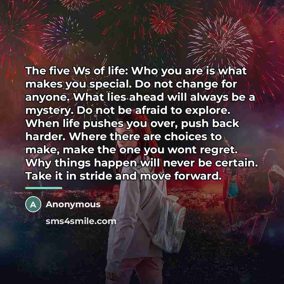 “The five Ws of life: Who you are is what…” quote by Anonymous