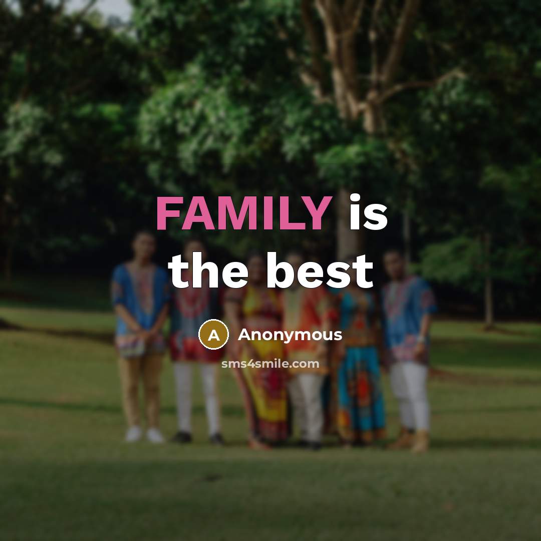 “FAMILY is the best” quote by Anonymous