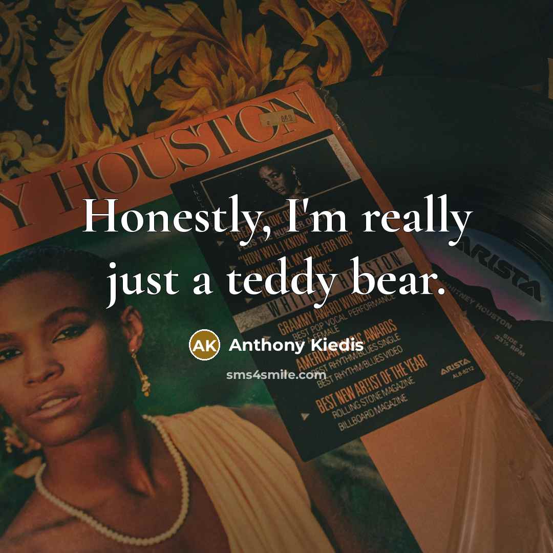 “Honestly, I'm really just a teddy bear.…” quote by Anthony Kiedis
